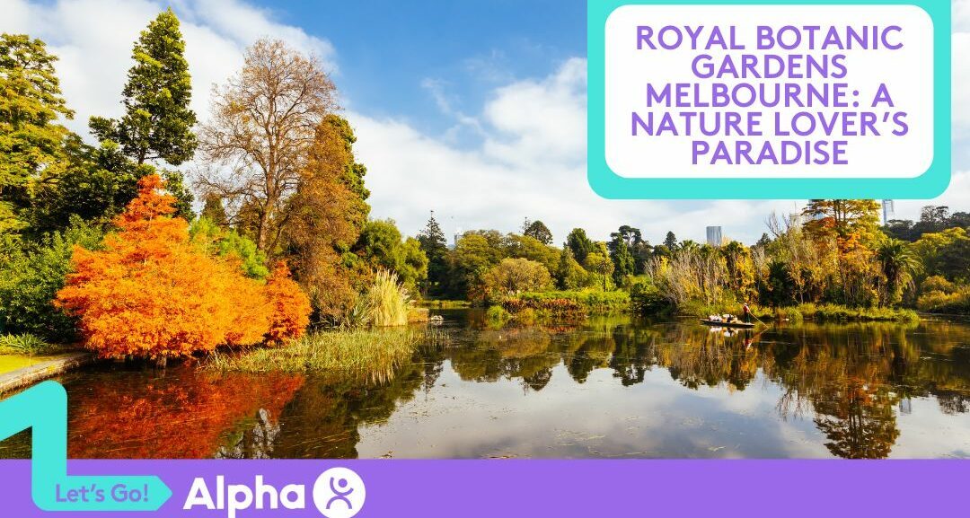 Royal Botanic Gardens Melbourne A Nature Lover’s Paradise - blog