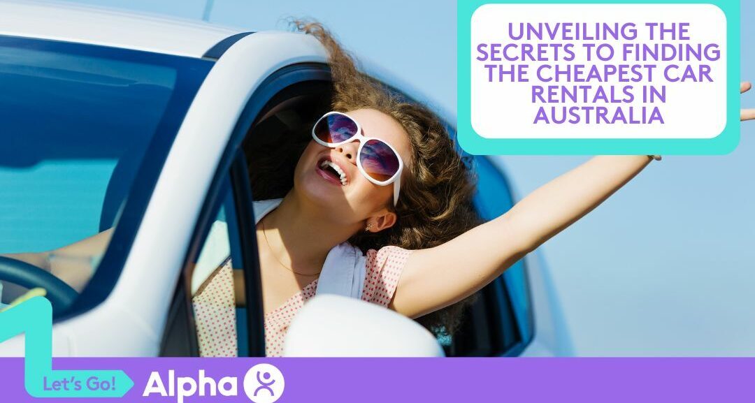 Unveiling the Secrets to Finding the Cheapest Car Rentals in Australia