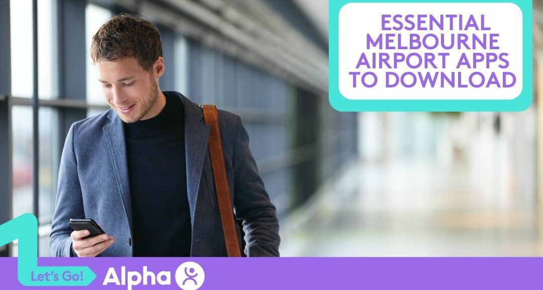 Essential Melbourne Airport Apps to Download Before Your Trip - Blog