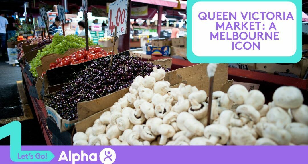 Queen Victoria Market A Melbourne Icon - Blog