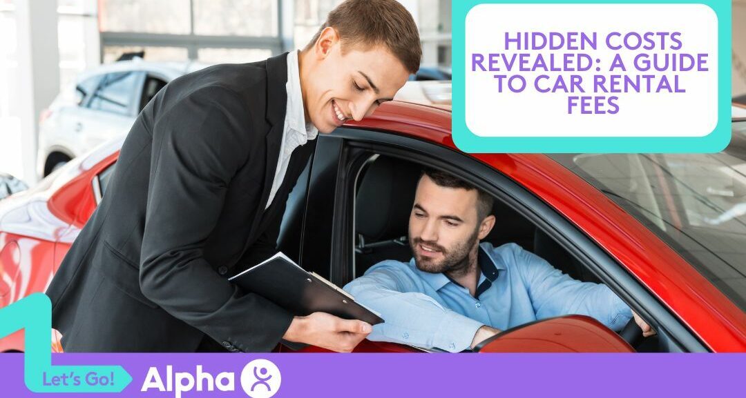 Hidden Costs Revealed A Guide to Car Rental Fees - Blog