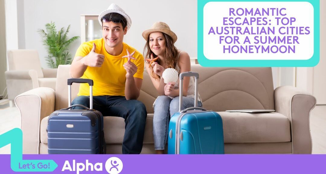 Romantic Escapes Top Australian Cities for a Summer Honeymoon - Blog