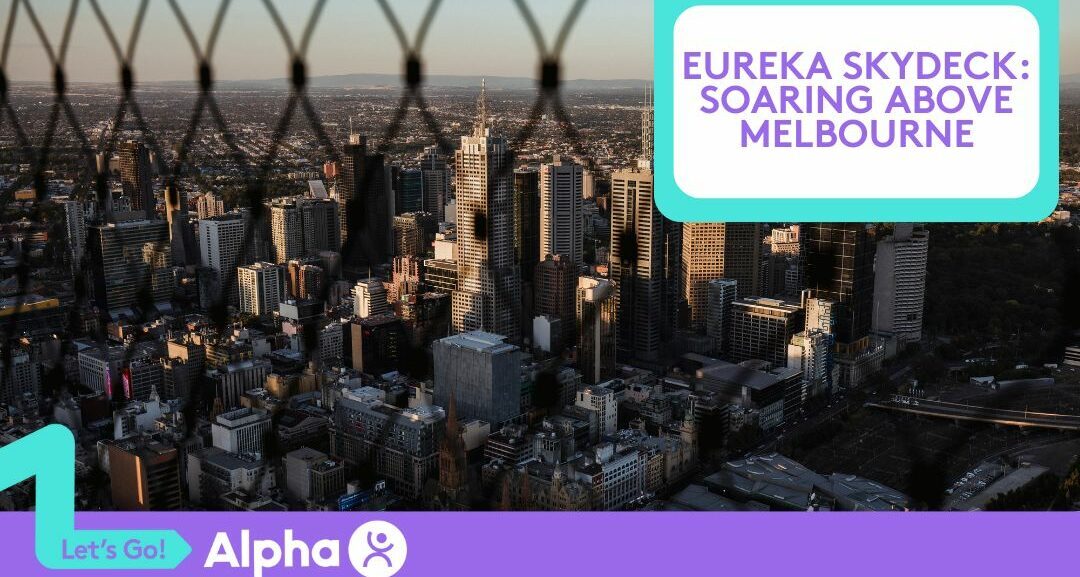 Eureka Skydeck: Soaring Above Melbourne