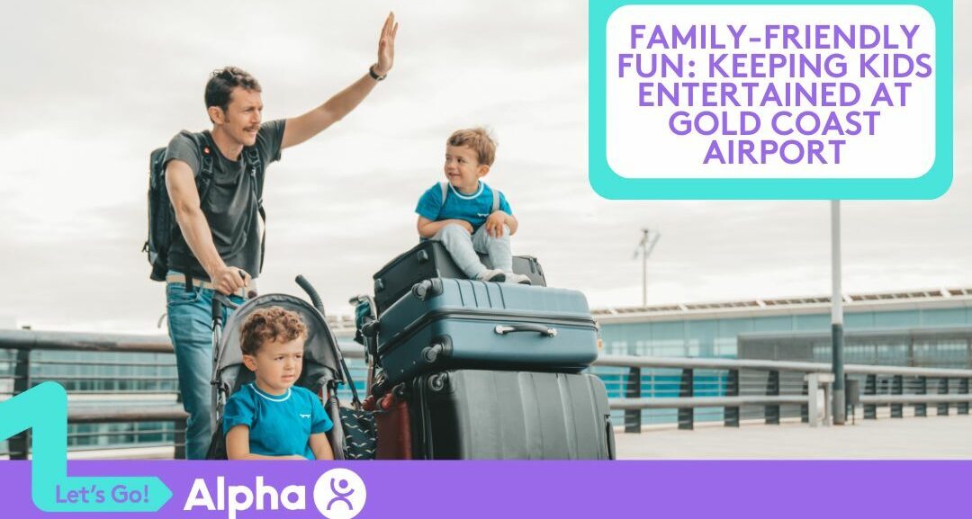 Family-Friendly Fun Keeping Kids Entertained at Gold Coast Airport - Blog