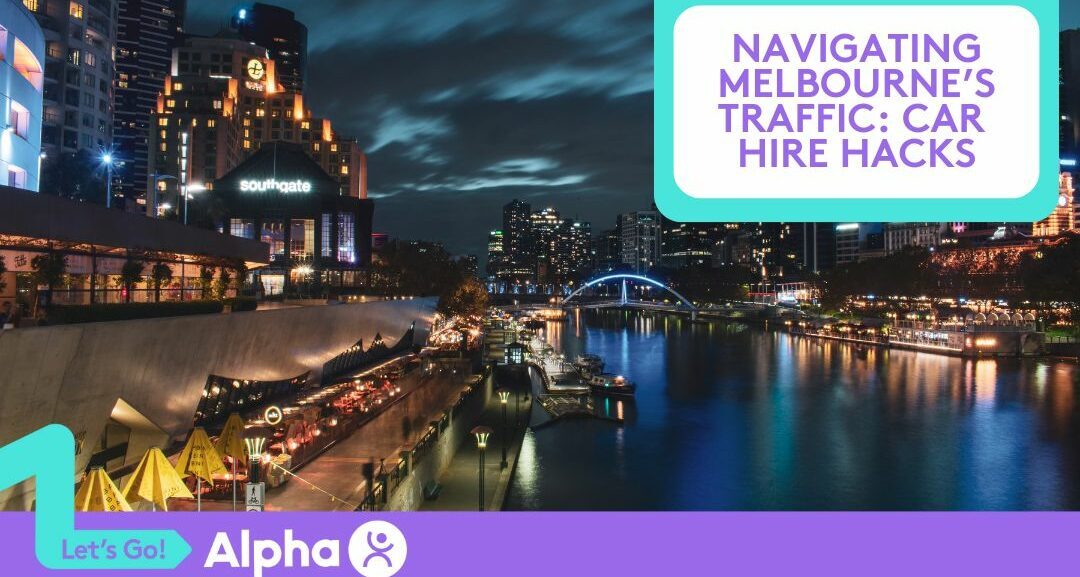 Navigating Melbourne’s Traffic Car Hire Hacks - Blog