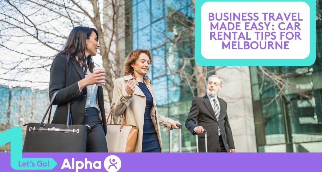 Business Travel Made Easy Car Rental Tips for Melbourne - Blog