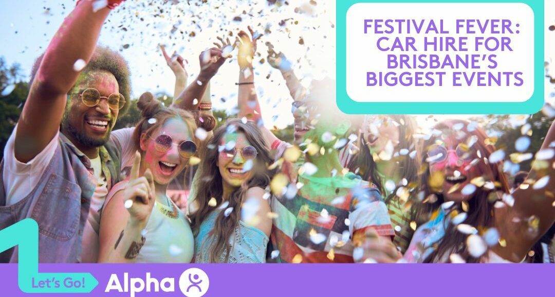 Festival Fever Car Hire for Brisbane’s Biggest Events - Blog