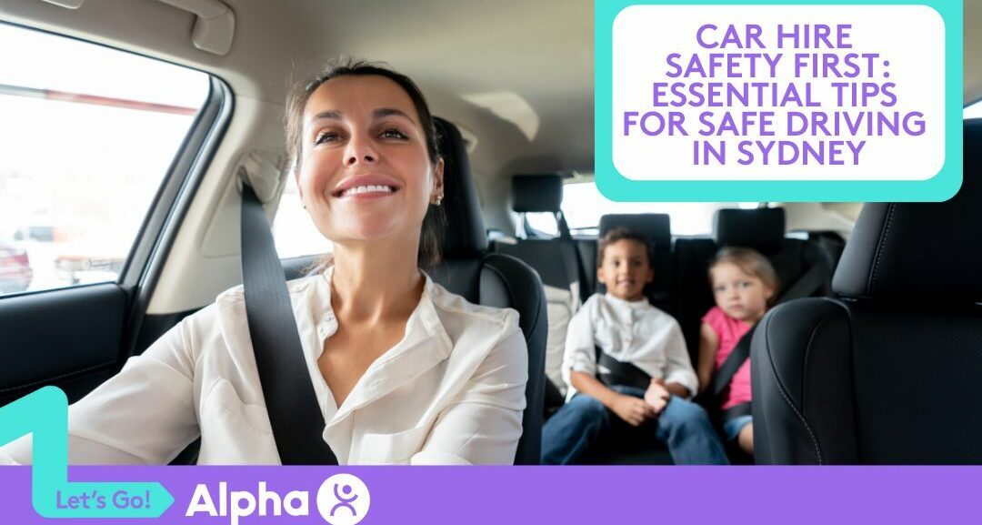 Car Hire Safety First Essential Tips for Safe Driving in Sydney - blog